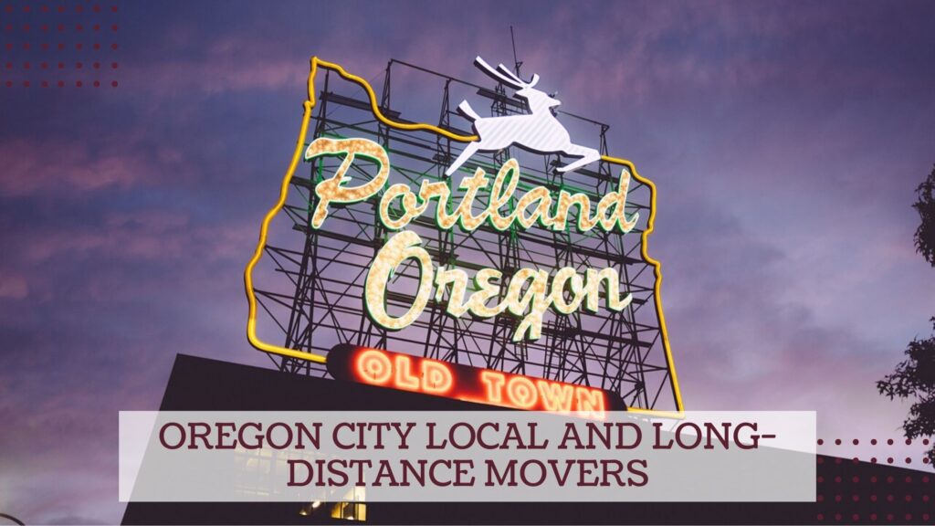 Oregon City Local and Long-distance Movers
